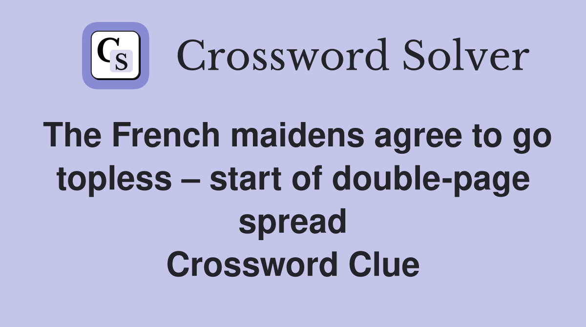 The French maidens agree to go topless start of doublepage spread